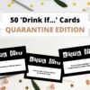 50 'Drink If' Virtual Drinking Game Cards: Quarantine Edition